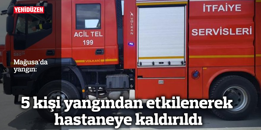 Mağusa’da yangın: 5 kişi yangından etkilenerek hastaneye kaldırıldı