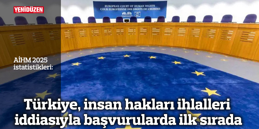 Türkiye, insan hakları ihlalleri iddiasıyla başvurularda ilk sırada