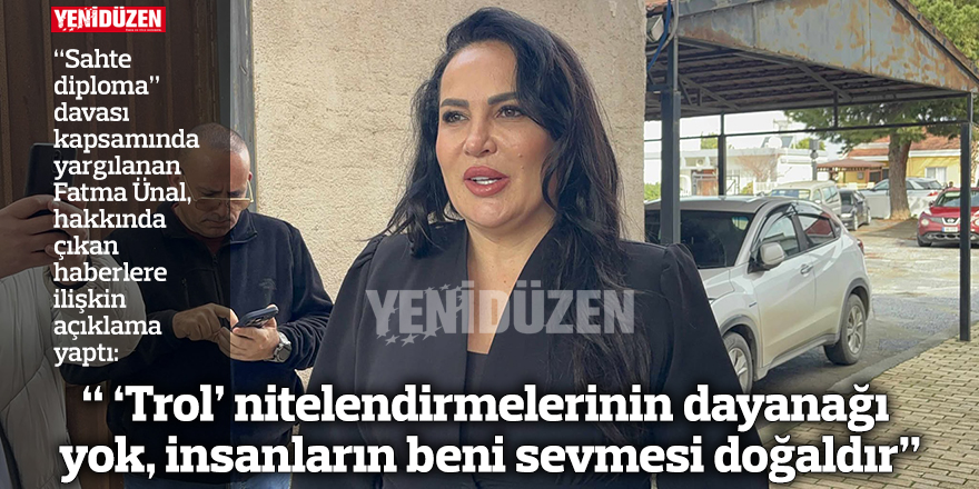 “ ‘Trol’ nitelendirmelerinin dayanağı yok, insanların beni sevmesi doğaldır”
