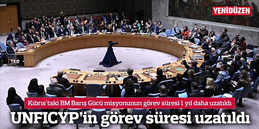 UNFICYP’in görev süresi uzatıldı