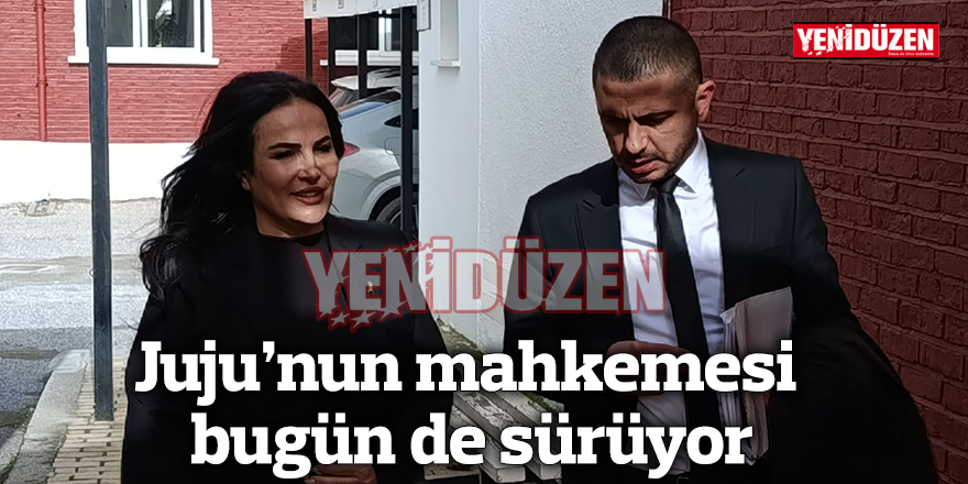 Juju'nun mahkemesi bugün de sürüyor