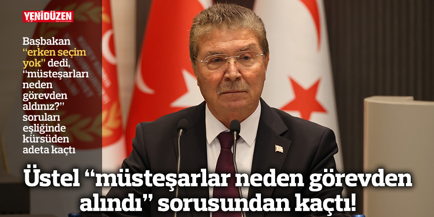 Üstel “müsteşarlar neden görevden alındı” sorusundan kaçtı!