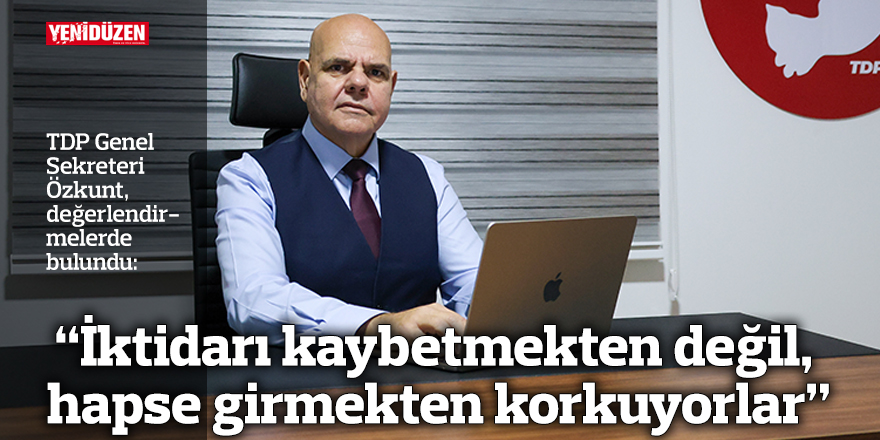 “İktidarı kaybetmekten değil, hapse girmekten korkuyorlar”