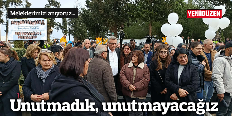 Unutmadık, unutmayacağız