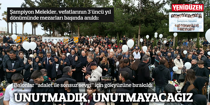 UNUTMADIK, UNUTMAYACAĞIZ