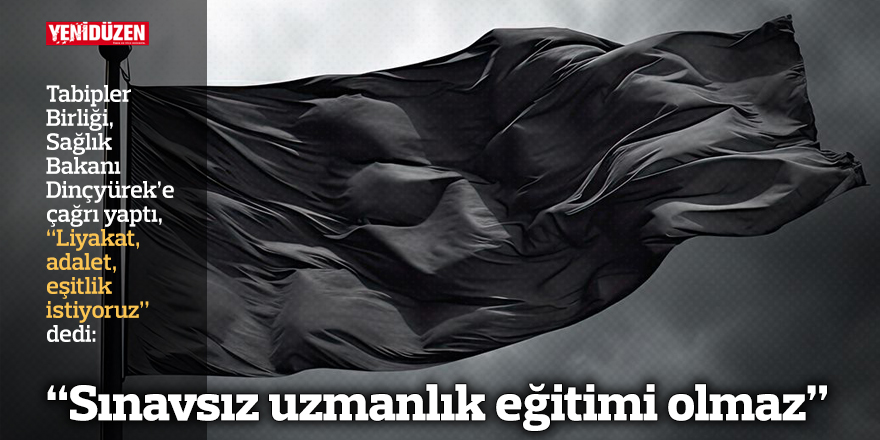 “Sınavsız uzmanlık eğitimi olmaz”