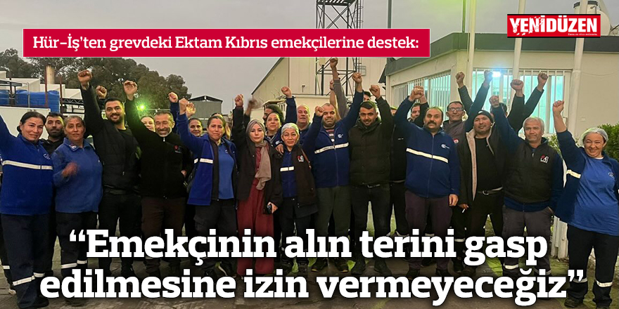 “Emekçinin alın terini gasp edilmesine izin vermeyeceğiz”