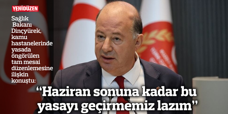 “Haziran sonuna kadar bu yasayı geçirmemiz lazım”