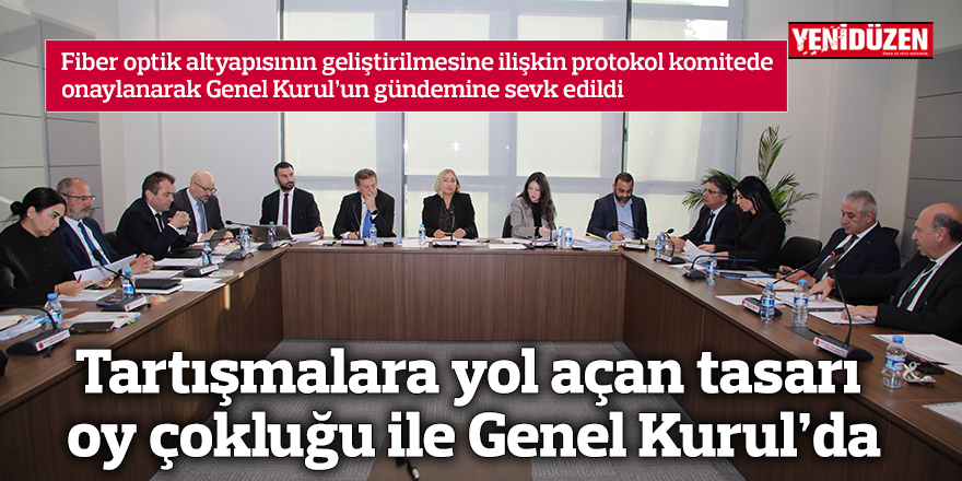 Tartışmalara yol açan tasarı oy çokluğu ile Genel Kurul’da