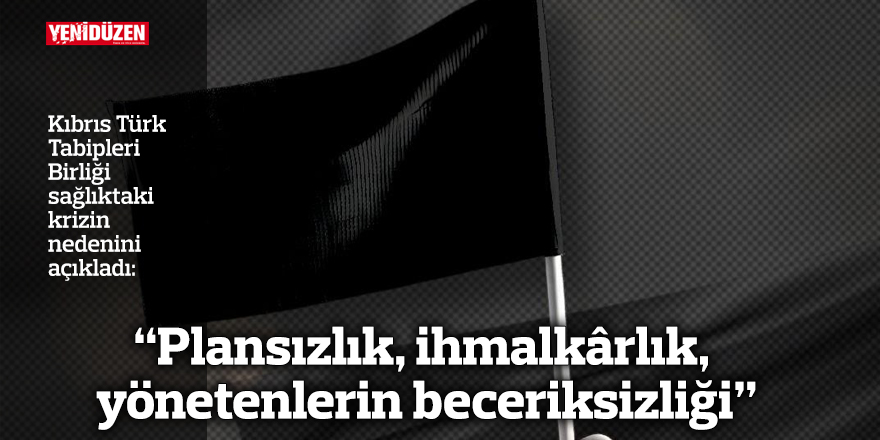 “Plansızlık, ihmalkârlık, yönetenlerin beceriksizliği”