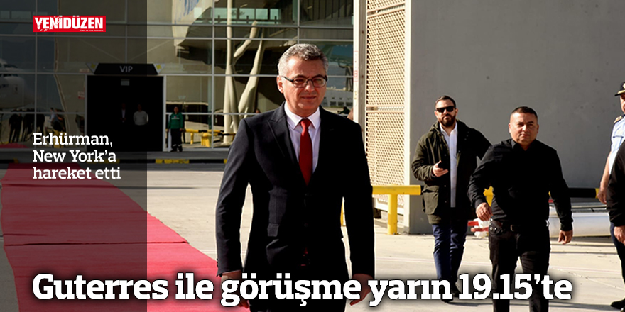 Erhürman, New York’a hareket etti