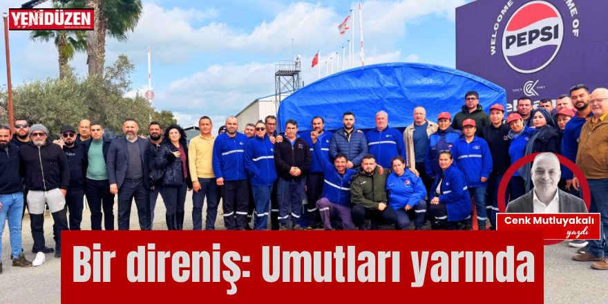 Bir direniş: Umutları yarında