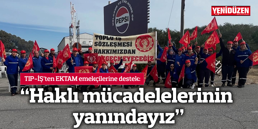 “Haklı mücadelelerinin yanındayız”