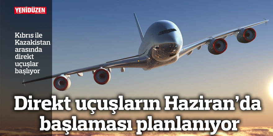 Kıbrıs ile Kazakistan arasında direkt uçuşlar başlıyor