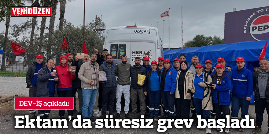 Ektam’da süresiz grev başladı