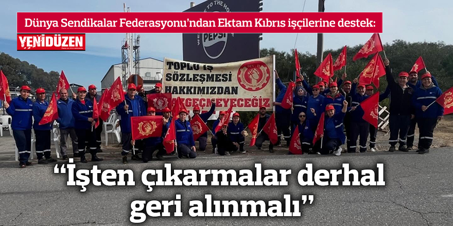 “İşten çıkarmalar derhal geri alınmalı”