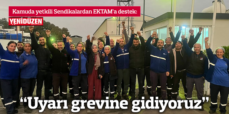 “Uyarı grevine gidiyoruz”