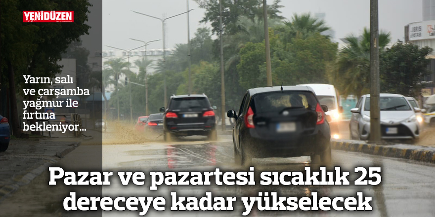 Pazar ve pazartesi sıcaklık 25 dereceye kadar yükselecek