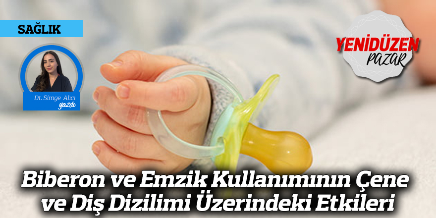 Biberon ve Emzik Kullanımının Çene ve Diş Dizilimi Üzerindeki Etkileri