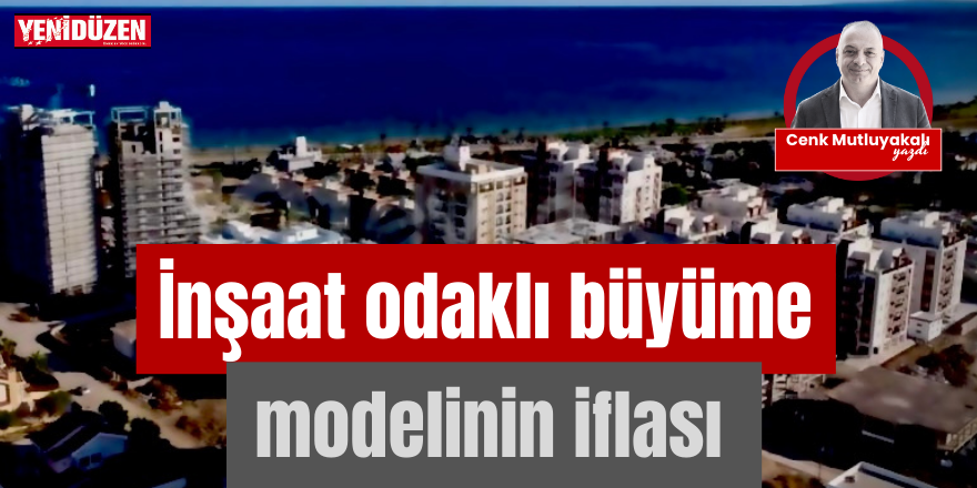 İnşaat odaklı büyüme modelinin iflası