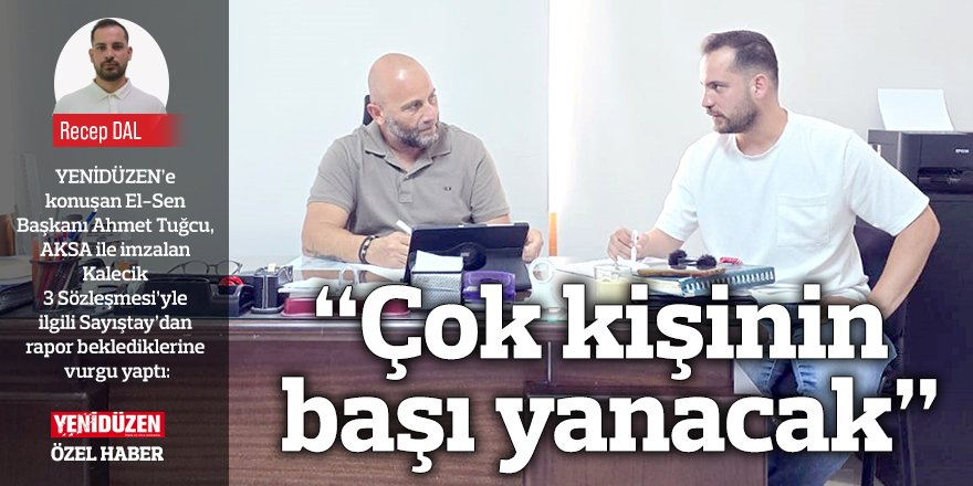 “Çok kişinin başı yanacak”