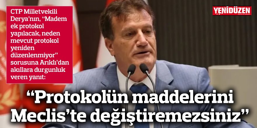 “Protokolün maddelerini Meclis’te değiştiremezsiniz”