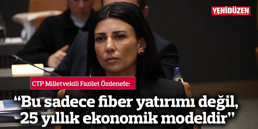 “Bu sadece fiber yatırımı değil, 25 yıllık ekonomik modeldir”