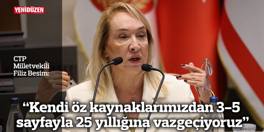 “Kendi öz kaynaklarımızdan 3-5 sayfayla 25 yıllığına vazgeçiyoruz"