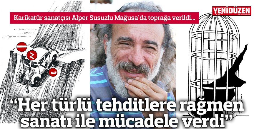“Her türlü tehditlere rağmen sanatı ile mücadele verdi”