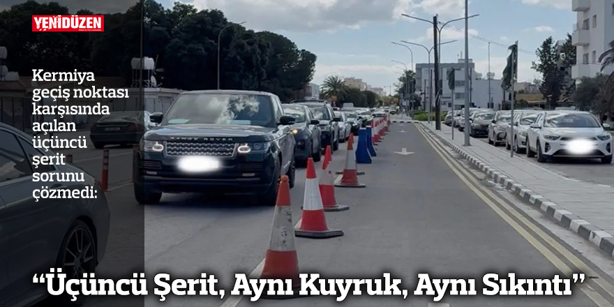 “Üçüncü Şerit, Aynı Kuyruk, Aynı Sıkıntı”