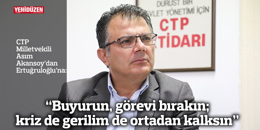 “Buyurun, görevi bırakın; kriz de gerilim de ortadan kalksın”