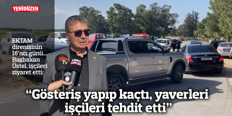 "Gösteriş yapıp kaçtı, yaverleri işçileri tehdit etti"
