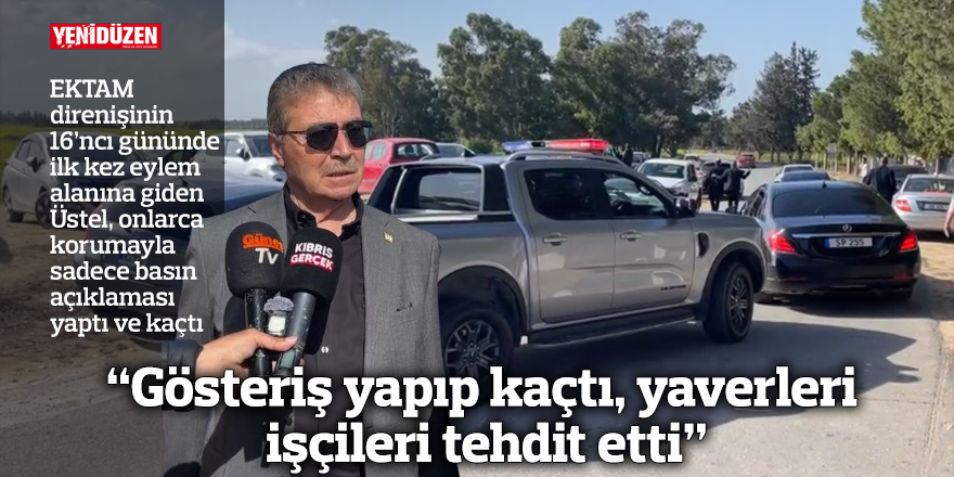 "Gösteriş yapıp kaçtı, yaverleri işçileri tehdit etti"