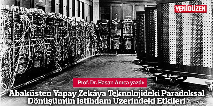  Abaküsten Yapay Zekâya Teknolojideki Paradoksal Dönüşümün İstihdam Üzerindeki Etkileri