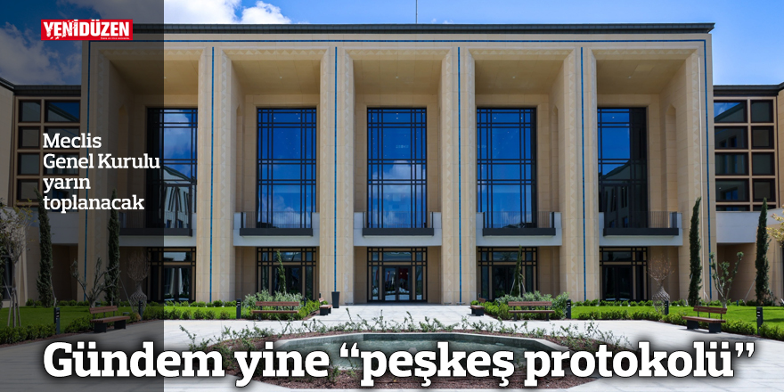 Gündem yine “peşkeş protokolü”