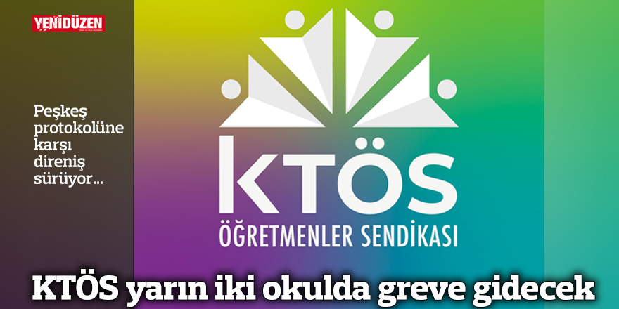 KTÖS yarın iki okulda greve gidecek