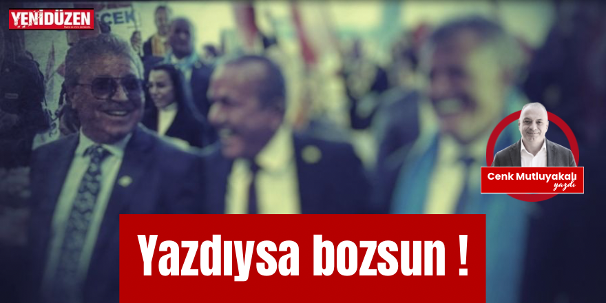 Yazdıysa bozsun