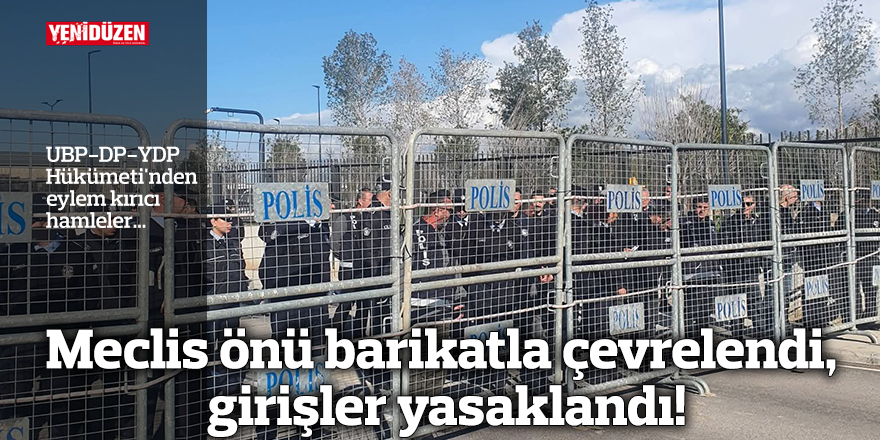 Meclis önü barikatla çevrelendi, girişler yasaklandı!