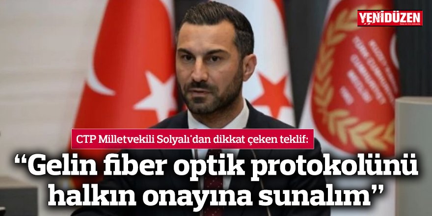 “Gelin fiber optik protokolünü halkın onayına sunalım”