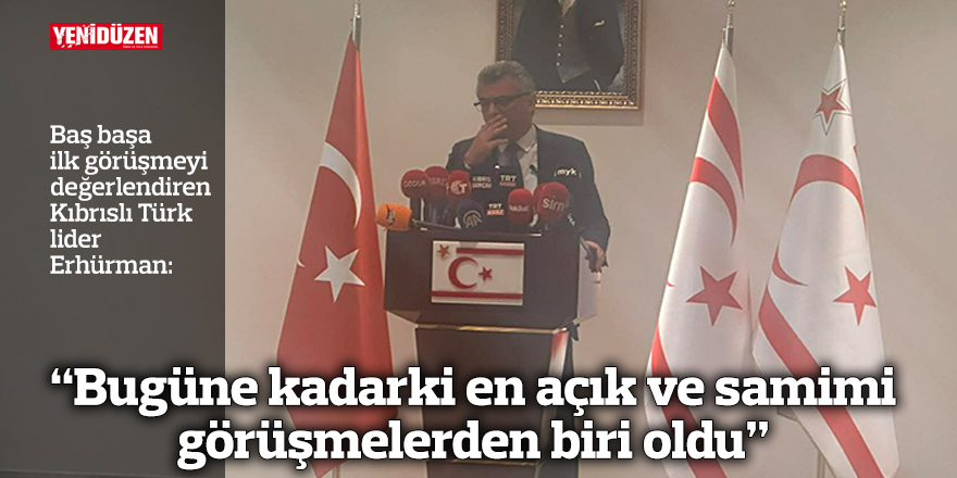 “Bugüne kadarki en açık ve samimi görüşmelerden biri oldu”