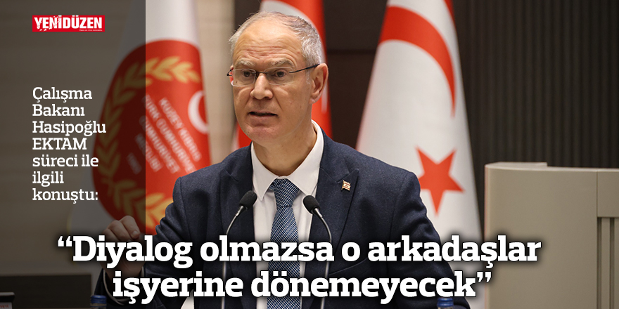 “Diyalog olmazsa o arkadaşlar işyerine dönemeyecek”