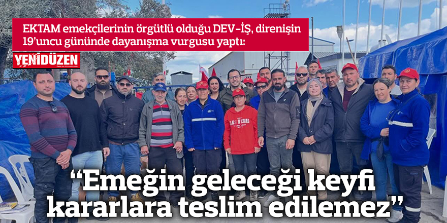 “Emeğin geleceği keyfi kararlara teslim edilemez”