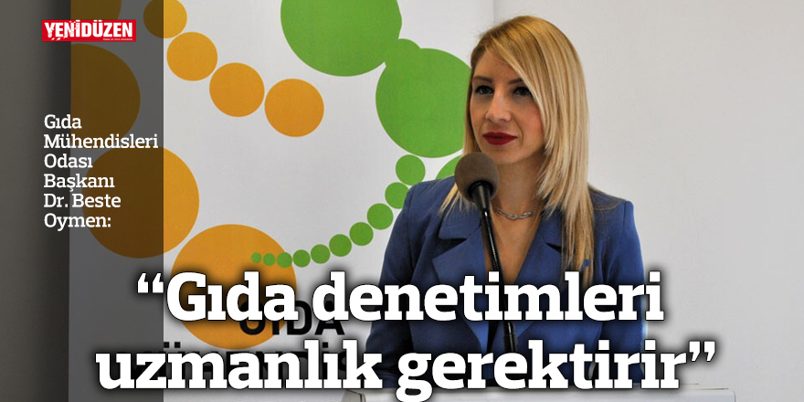 “Gıda denetimleri uzmanlık gerektirir”