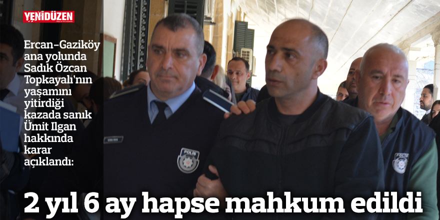 2 yıl 6 ay hapse mahkum edildi