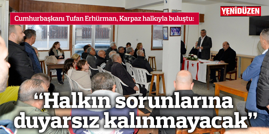 “Halkın sorunlarına duyarsız kalınmayacak”