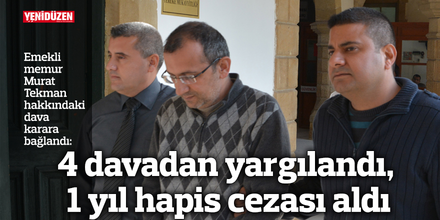 4 davadan yargılandı, 1 yıl hapis cezası aldı