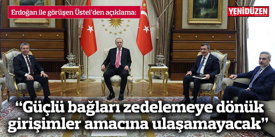 “Güçlü bağları zedelemeye dönük girişimler amacına ulaşamayacak”