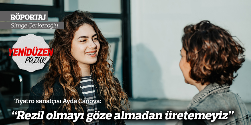 “Rezil olmayı göze almadan üretemeyiz”