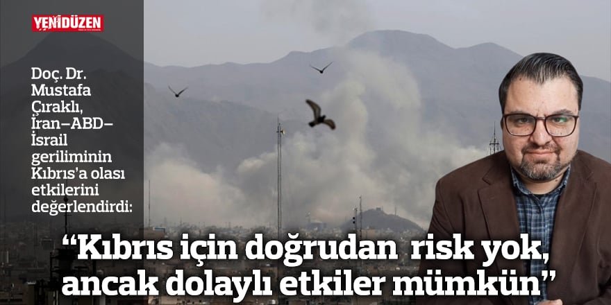 “Kıbrıs için doğrudan risk yok,  ancak dolaylı etkiler mümkün”