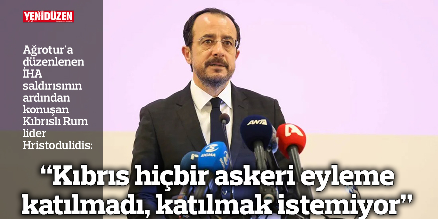 "Kıbrıs hiçbir askeri eyleme katılmadı, katılmak istemiyor"